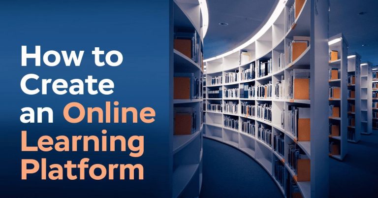 How to Create an Online Learning Platform: Key Tips